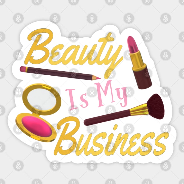 Beauty Is My Business - Quote for Makeup Lovers, Artists and Cosmetologists. Gold and Pink Letters. (White Background) Sticker by Art By LM Designs 